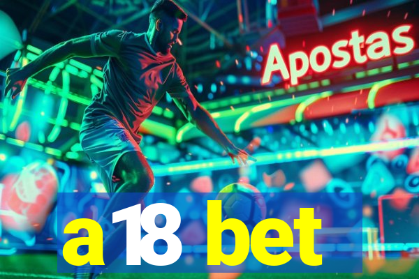 a18 bet