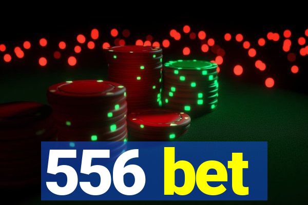 556 bet