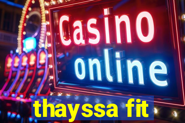 thayssa fit