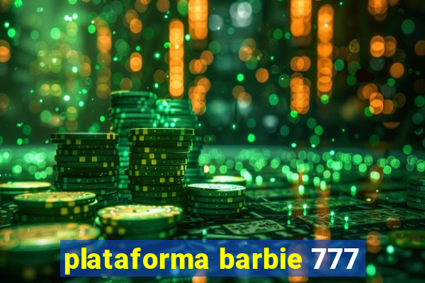 plataforma barbie 777