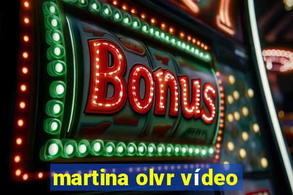 martina olvr vídeo