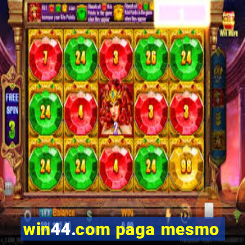 win44.com paga mesmo