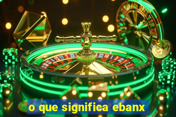 o que significa ebanx