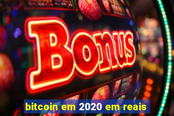 bitcoin em 2020 em reais