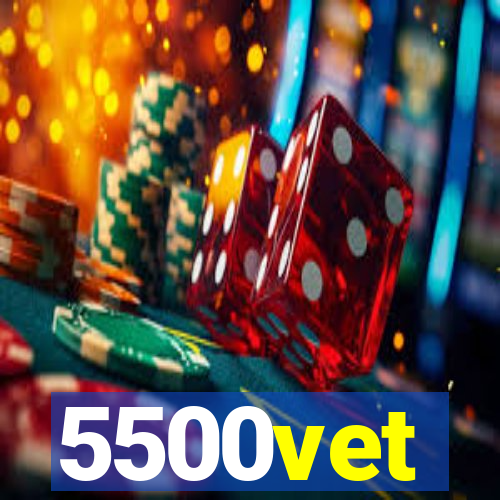 5500vet