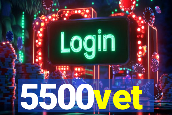 5500vet