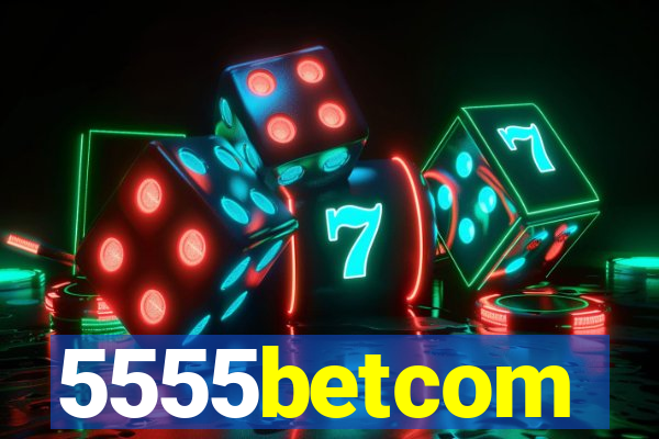 5555betcom