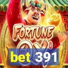 bet 391
