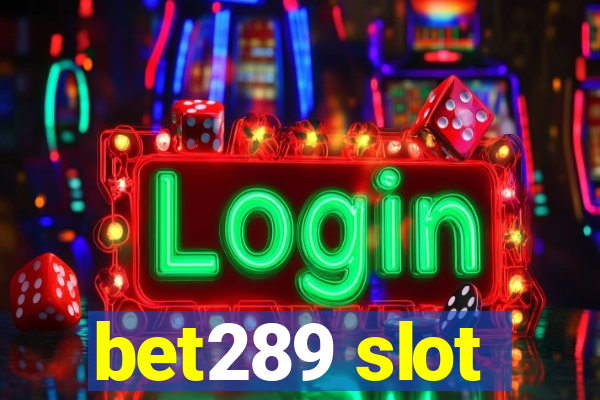 bet289 slot