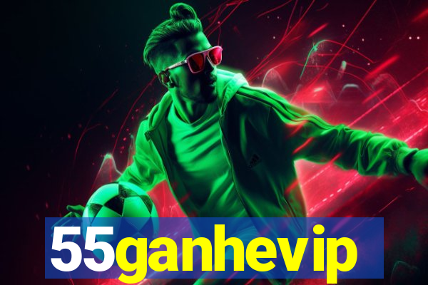 55ganhevip