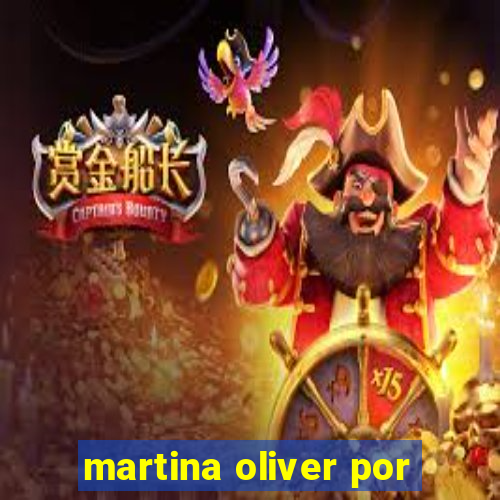 martina oliver por