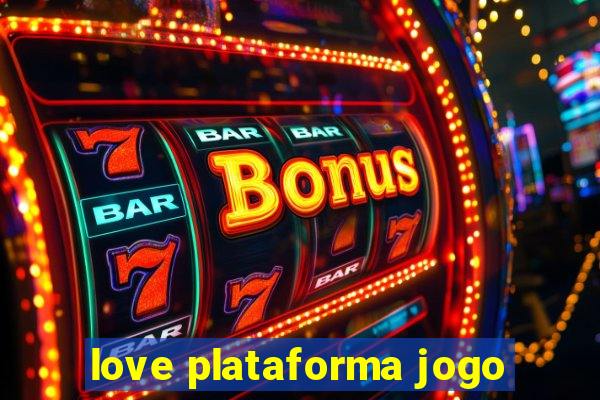 love plataforma jogo