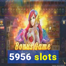 5956 slots