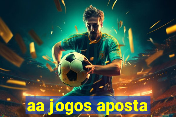 aa jogos aposta
