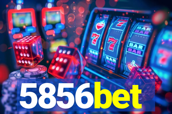 5856bet