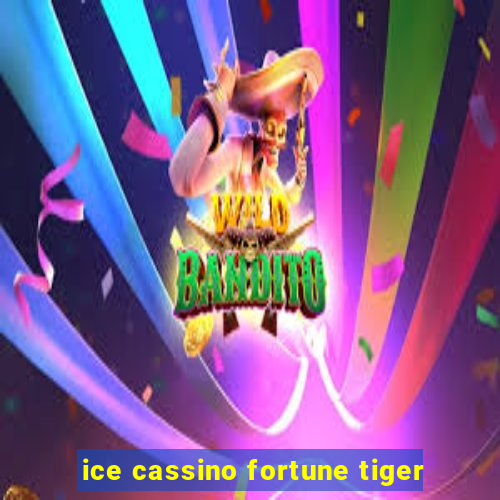 ice cassino fortune tiger