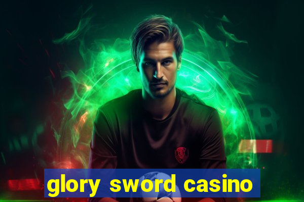 glory sword casino