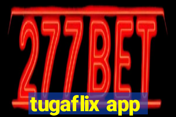 tugaflix app