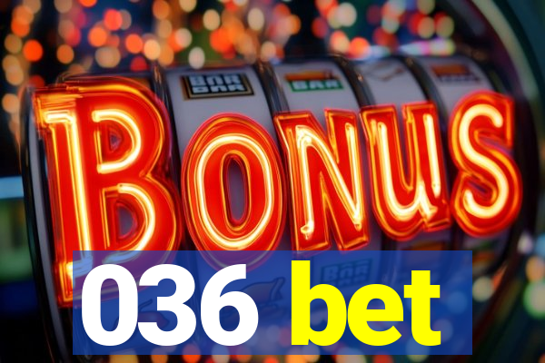 036 bet