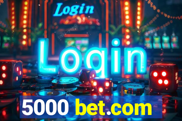 5000 bet.com