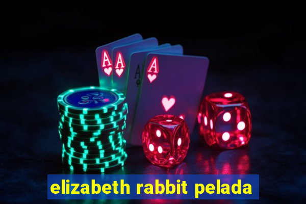 elizabeth rabbit pelada