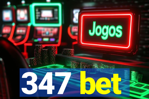 347 bet