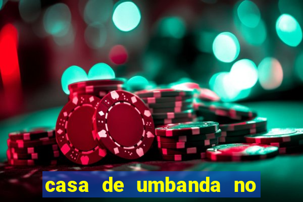 casa de umbanda no bairro vila nova aparecida em cesar de souza mogi