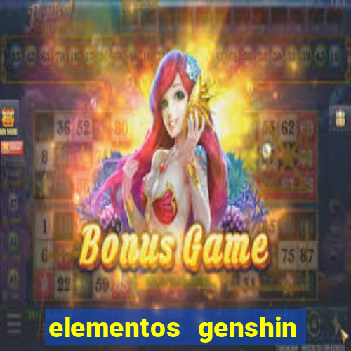 elementos genshin impact fraquezas
