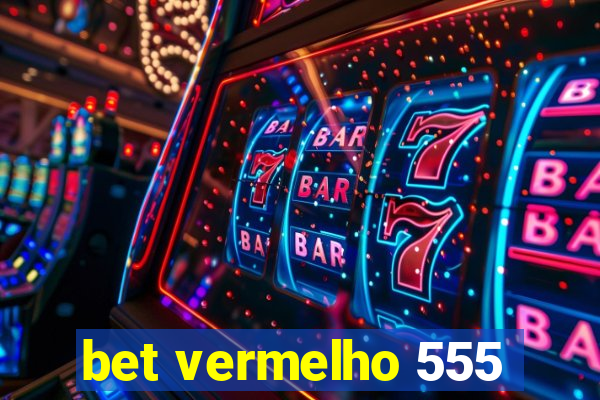 bet vermelho 555
