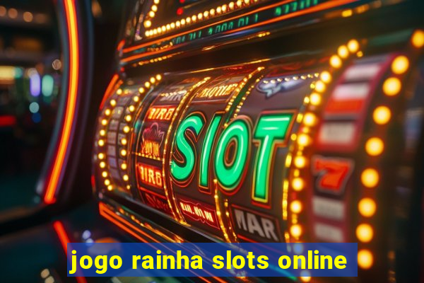 jogo rainha slots online