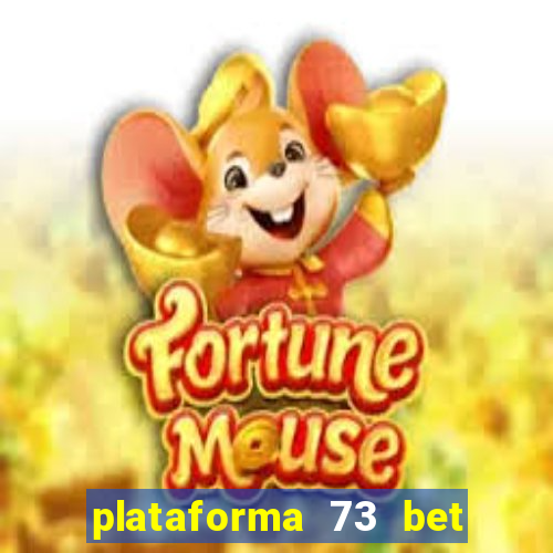 plataforma 73 bet é confiável