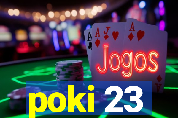 poki 23