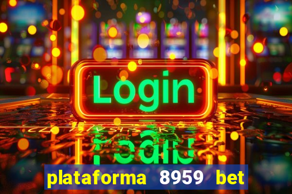 plataforma 8959 bet e confiável