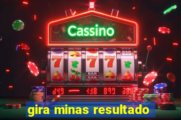 gira minas resultado