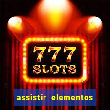 assistir elementos completo dublado