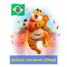 assistir elizabeth (filme)