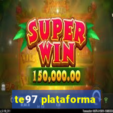 te97 plataforma