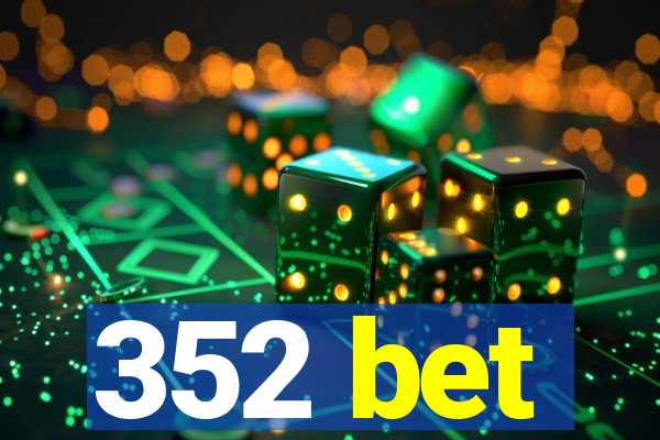 352 bet
