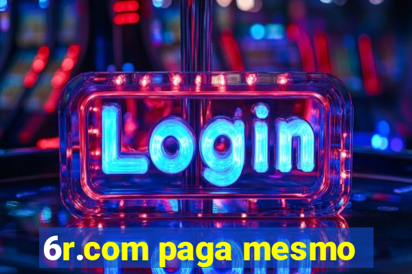 6r.com paga mesmo