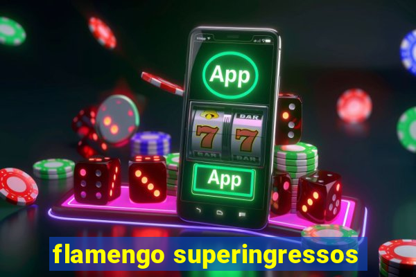 flamengo superingressos