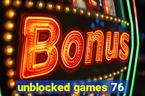 unblocked games 76