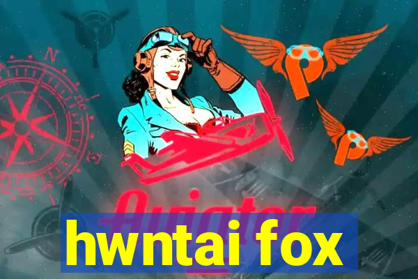 hwntai fox