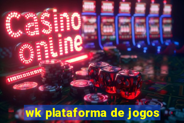 wk plataforma de jogos