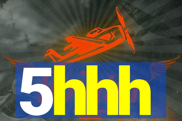 5hhh