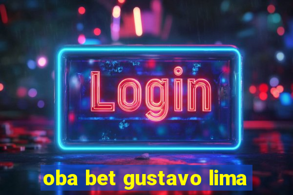 oba bet gustavo lima