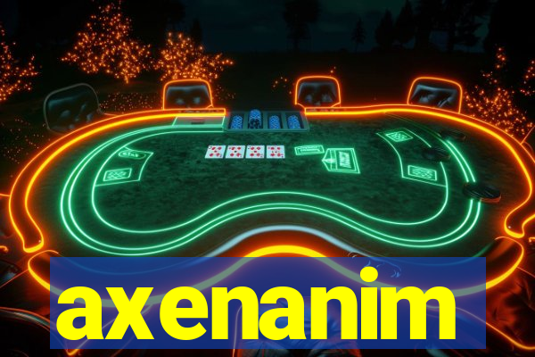 axenanim