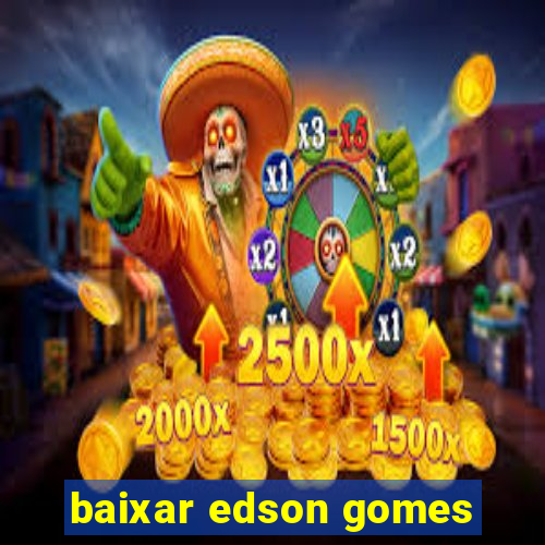 baixar edson gomes