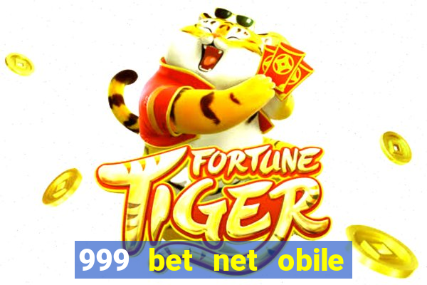 999 bet net obile conferir bilete