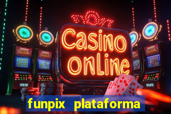 funpix plataforma de jogos