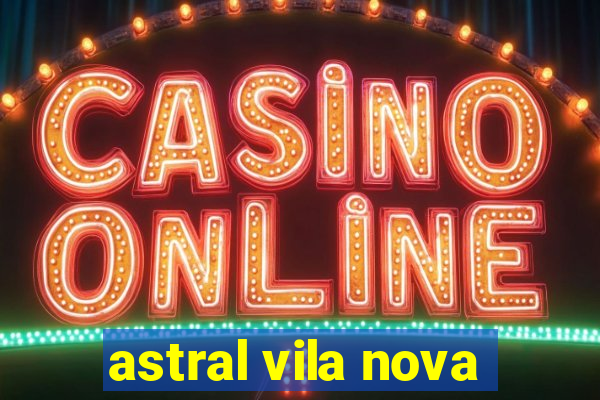 astral vila nova